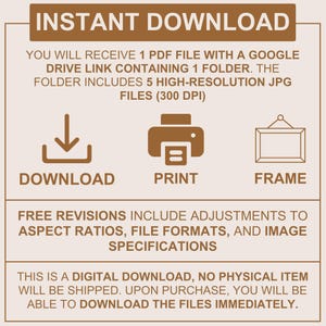 Peut inclure: Un graphique d'information de t&eacute;l&eacute;chargement num&eacute;rique avec du texte brun sur fond clair. Il pr&eacute;sente des ic&ocirc;nes pour t&eacute;l&eacute;charger, imprimer et encadrer. Le texte explique la r&eacute;ception d'un fichier PDF avec un lien Google Drive contenant 5 fichiers JPG haute r&eacute;solution &agrave; 300 DPI, ainsi que des d&eacute;tails sur les r&eacute;visions gratuites et la nature num&eacute;rique du produit.