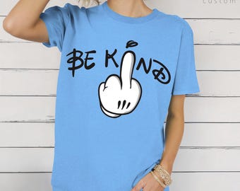 Disney Be Kind T-Shirt, Mickey Mouse Hand Middle Finger Tee, Funny Disney Graphic Shirt, Sarcastic Streetwear, Edgy Gift Tee