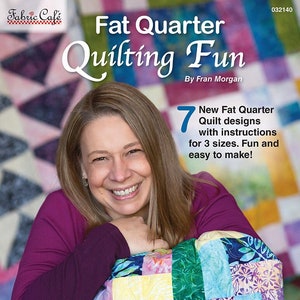 Fat Quarter Quilting Fun Pattern Book - 7 great quilt patterns for using 12 fat quarters of fabric