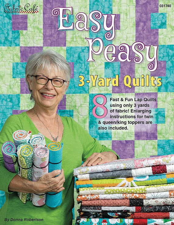 Easy Peasy 3 Yard Quilts Book. 8 Great Quilt Patterns for Using 3 Yards of  Fabric 