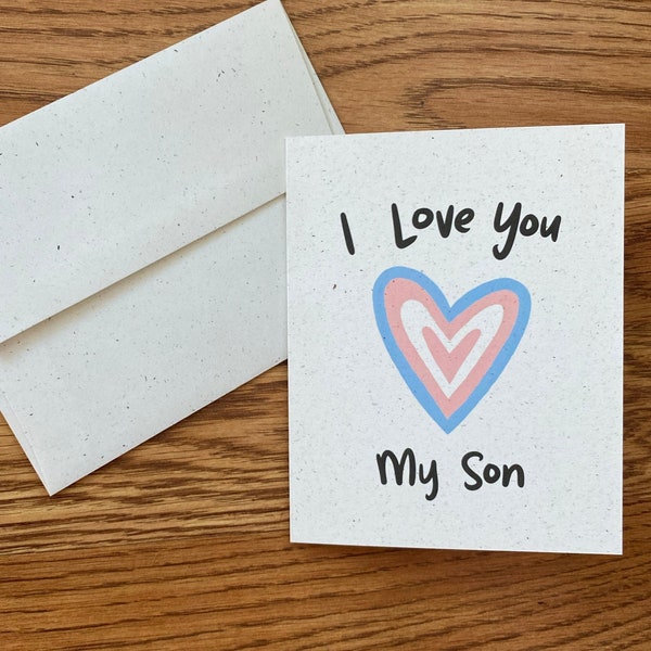 Transgender card- I Love You My Son, trans support, trans awareness, trans parent, LGBTQ+, non-binary card, encouragement card, trans love