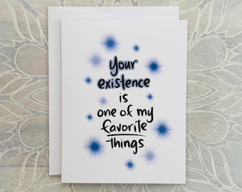 Your Existence Card: Love, Birthday, Valentine
