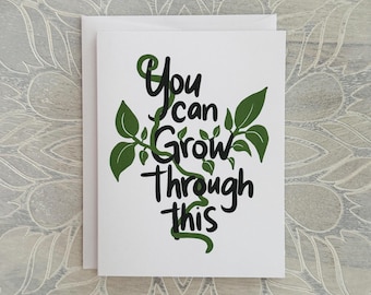 You Can Grow Through This Card - Encouragement & Support