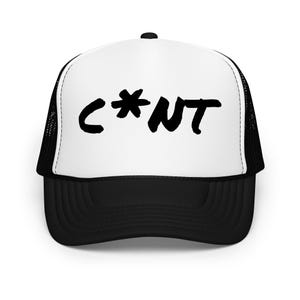 C*nt Foam trucker hat
