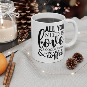 Funny Coffee Mug, Coffee Lover, All You Need is Love & a Good Cup of Coffee, Friend Gift, Wife Gift, Partner Gift, Spouse, Coworker Gift