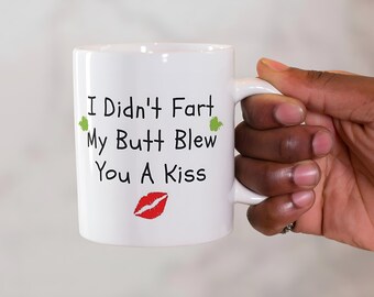 Grappige koffiemok / grappige mokken / grappig cadeau / I Didn't Fart My Butt Blies You a Kiss / Scheetmok /Kiss-mok / Kaffee-mok
