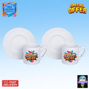 May include: Two white ceramic mugs and saucers. Each mug features a colourful "CUSTOM HERE" design. The image also includes text that says "FREE DESIGN SERVICES", "SPECIAL OFFER", and "FAST DELIVERY".