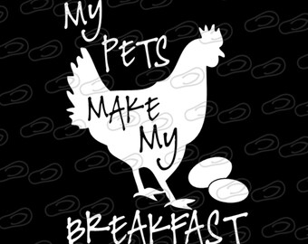 My Pets Make My Breakfast • Chickens • Vehicle Window Sticker