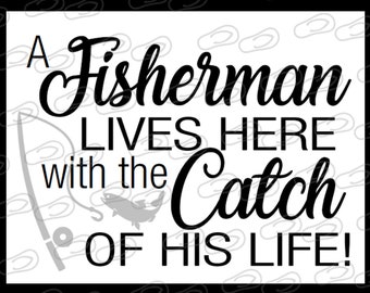 A Fisherman Lives Here with the Catch of His Life • Vinyl Graphic Decal