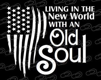 Living in the New World with an OLD SOUL • Oliver Anthony • Vinyl Graphic Decal Sticker