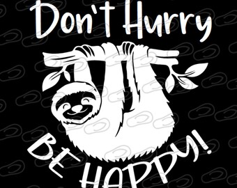 Sloth • Don't Hurry, Be Happy • Vehicle Window Sticker