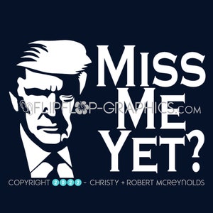 Trump - Miss Me Yet? Vinyl Graphics Sticker