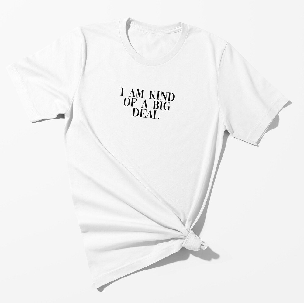 I Am Kind Of A Big Deal - Meme T-Shirt - Funny T-Shirt, Meme T-Shirt, Emo T-Shirt