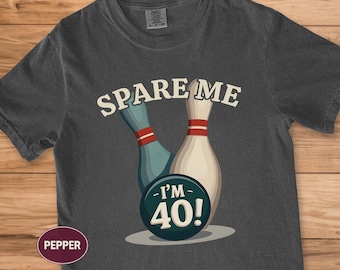 Funny Bowling Shirt, 40th Birthday Gift, Unisex Comfort Colors Tee