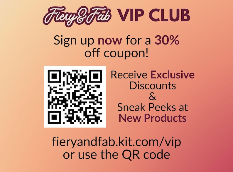 A graphic with a QR code on a pink and purple gradient background, with text "Fiery & Fab VIP CLUB Sign up now for a 30% off coupon! Receive Exclusive Discounts & Sneak Peeks at New Products" and a website address.