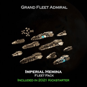 Puede incluir: Imagen de una flota de naves espaciales, con el texto "GRAND FLEET ADMIRAL" en la parte superior. El texto "IMPERIAL HEMINA FLEET PACK" está en la parte inferior, con "INCLUDED IN 2021 KICKSTARTER" debajo. Las naves son de varios tamaños y formas.