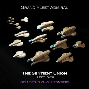 Puede incluir: Una colección de modelos de naves espaciales beige con detalles azules, dispuestas sobre un fondo negro. Se muestra el texto "GRAND FLEET ADMIRAL" y "THE SENTIENT UNION FLEET PACK". También es visible el texto "INCLUDED IN 2022 FRONTIERS".