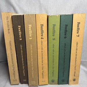 Foxfire Books, Homesteading, Off the Grid,Home Remedies, Plain Living/Foxfire set 1-7