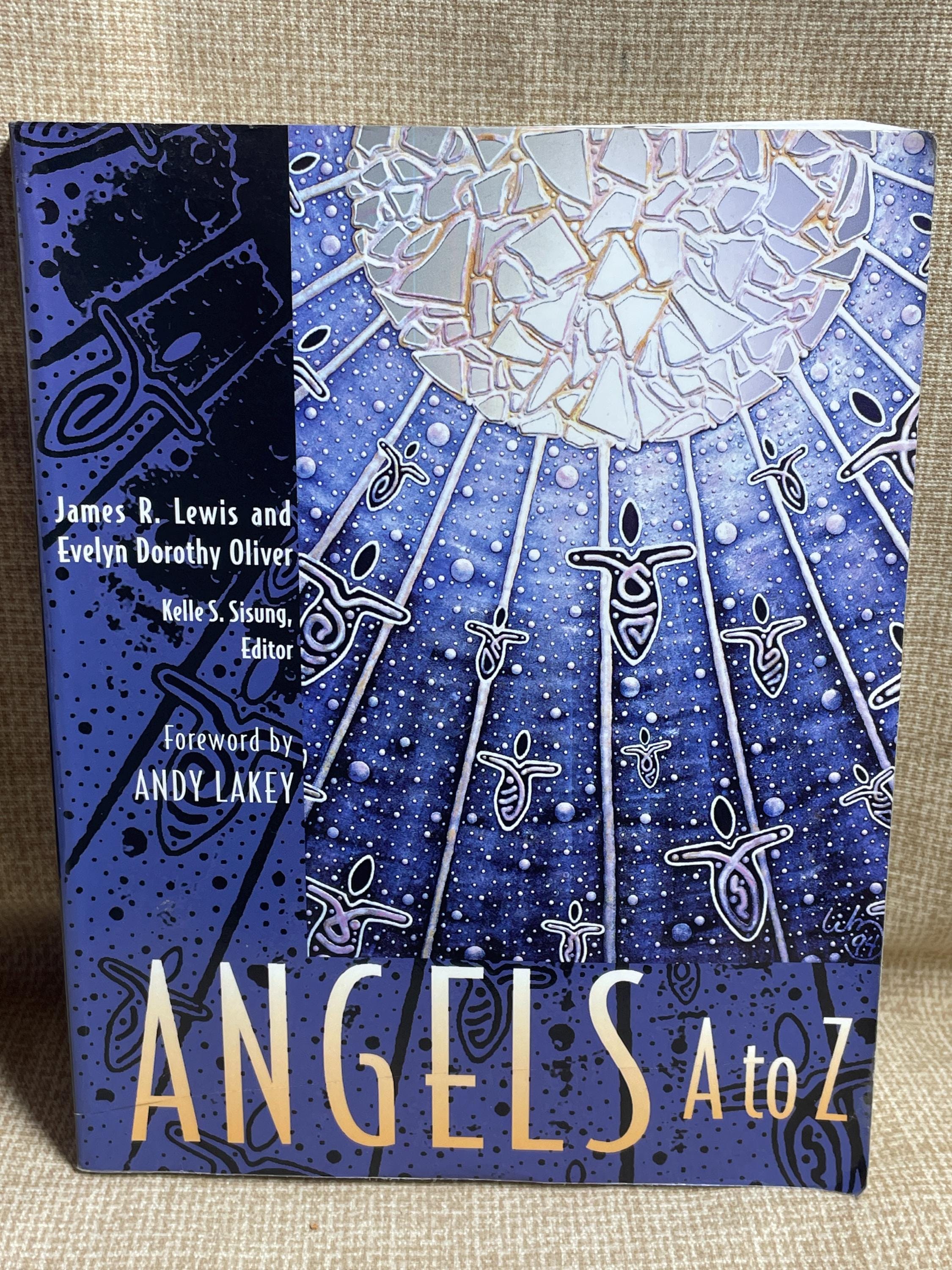 Angels A to Z Book by James R Lewis/evelyn Dorothy Oliver/seeing
