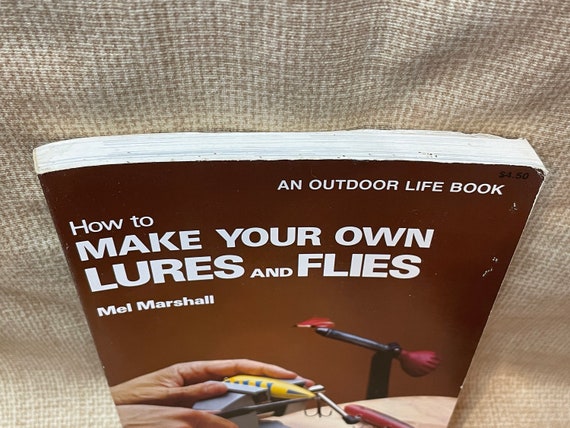 Vintage 1978 How to Make Your Own Lures and Flies by Mel Marshall/an  Outdoor Life Book/fishing Lures/fishing Flies/fishing Tackle/patterns 