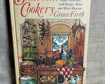 Stillroom Cookery by Grace Firth, Art of Preserving Foods Naturally,Recipes, Menu,Baking,Healthy Eating