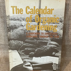 Vintage 1975 Der Kalender der organischen Gartenarbeit / Ratgeber für eine erfolgreiche Gartenarbeit durch das Jahr / gesunde Gartenarbeit / biologischer Anbau