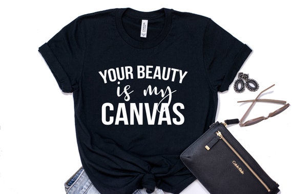 Your Beauty Is My Canvas Tee Unisex Tees Tees For Hair Etsy