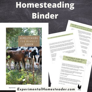 May include: A binder titled "Homesteading for Newbies" with a photo of cows. The binder includes tips and tricks for starting a homestead. The website ExperimentalHomesteader.com is also visible.