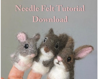 Tutorial Needle Felt Mouse Finger puppet, plus Squirrel, Rabbit, 100 plus photos, Instant Download