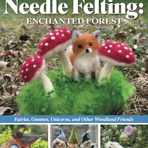 Puede incluir: Portada del libro "Guía completa para principiantes de fieltro con aguja: Bosque encantado" con un zorro de fieltro, setas y una base verde. Debajo, imágenes de criaturas del bosque de fieltro, incluyendo un pájaro, gnomos y un unicornio. Autora: Claudia Marie Lenart.