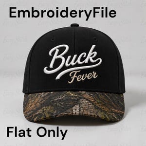 May include: Black baseball cap with a camouflage brim. The cap features the words "Buck Fever" embroidered in white and tan script. The text "EmbroideryFile" is above the cap and "Flat Only" is below.
