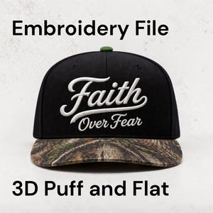 May include: Black baseball cap with the words "Faith Over Fear" embroidered in white script. The cap has a camouflage brim and a green button on top. The text "Embroidery File" and "3D Puff and Flat" are also visible.