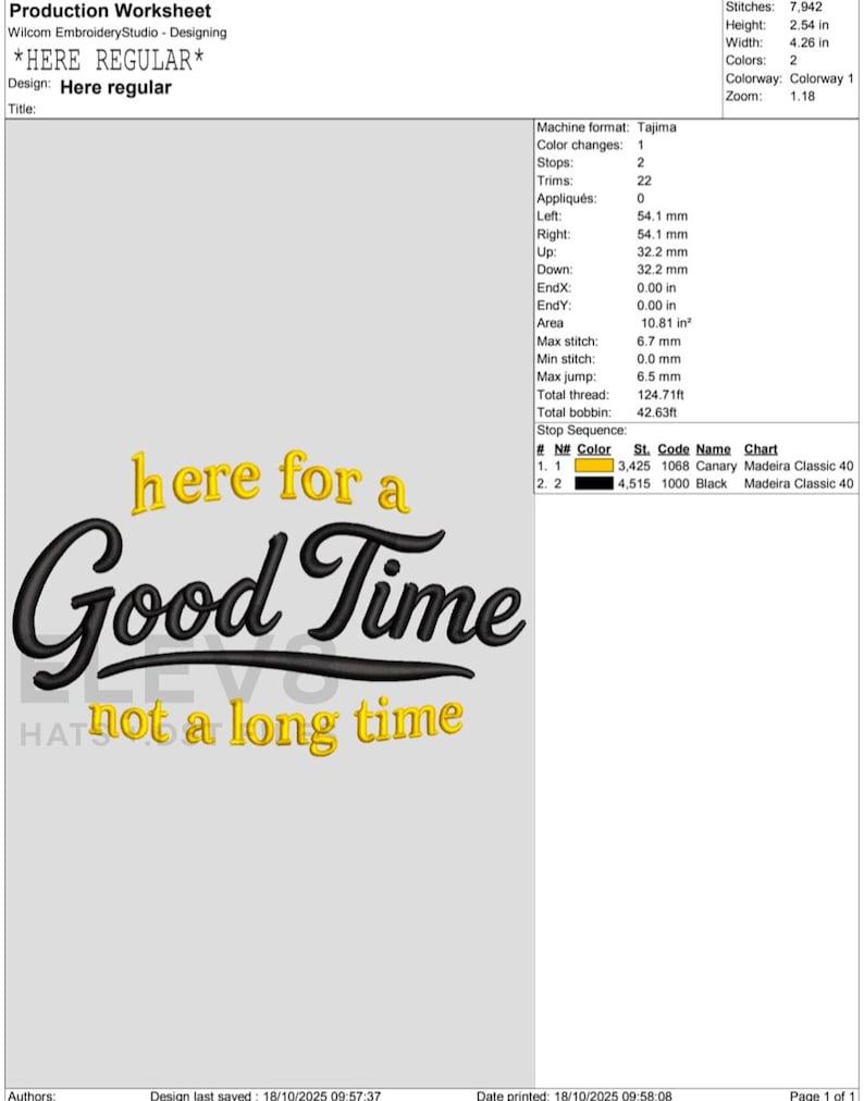 May include: Production worksheet with the text "Here for a Good Time not a long time" in black and yellow. The design is for embroidery, with measurements and color details. The design is 2.54 inches high and 4.26 inches wide.