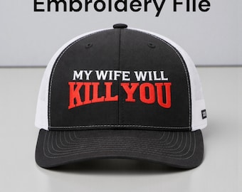 My Wife Will Kill You – Funny Embroidery File Instant Digital Download