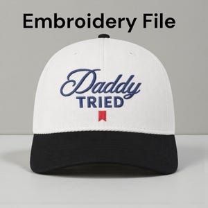 Daddy Tried Embroidery Design – Hat Patch File (DST, PES, JEF)