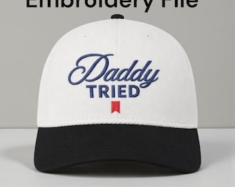 Daddy Tried Embroidery Design – Hat Patch File (DST, PES, JEF)