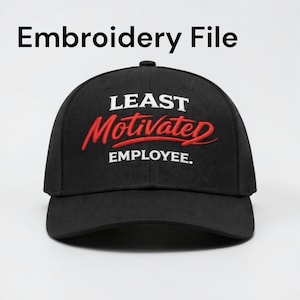 May include: Black baseball cap with the text "LEAST Motivated EMPLOYEE" embroidered in white and red. The cap has a curved brim and a structured crown. The image also includes the text "Embroidery File".