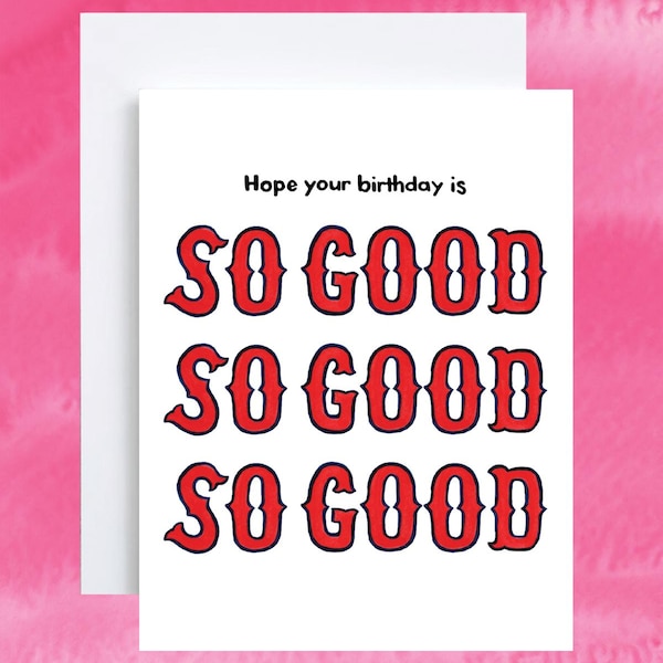 Boston "SO GOOD" Birthday Card | Baseball Birthday Card | Red Sox | Birthday Card for Red Sox Fans