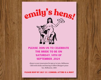 May include: Pink invitation with a black and white illustration of a woman riding a cow. The text reads "emily's hens!" and "Please join us to celebrate the bride to be on Saturday, 14th of September, 2024".
