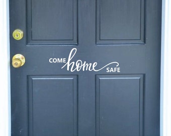 Front door decal, come home safe, vinyl lettering, first responder, policmen firemen, front porch entryway vinyl decal, come home safe decal