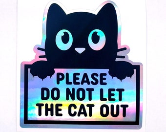 Please Do Not Let the Cat Out Sticker, holographic vinyl sticker