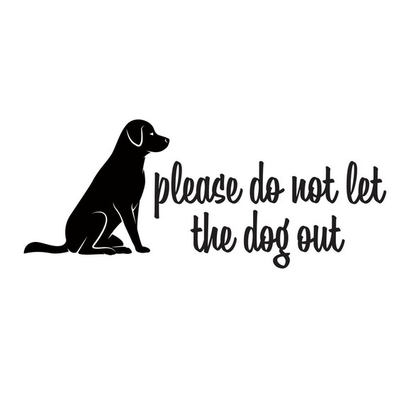 Dog Decal Please do not let the dog out front door sticker Etsy