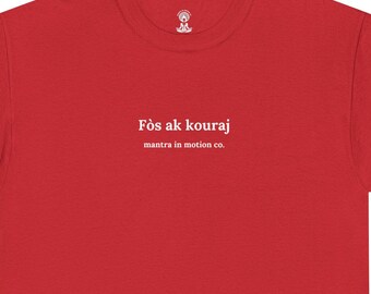 Fòs ak Kouraj | Haitian Creole Affirmation Tee