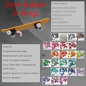 May include: Assortment of 3mm rubber O-rings in various colors. O-rings are used for fingerboard assembly, bead bumpers and spacers, scrapbook shaker fillers, color coding, and more.