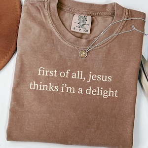 First of All Jesus Thinks I'm A Delight PNG, Instant Digital Download, Christian Humor Tshirt Design