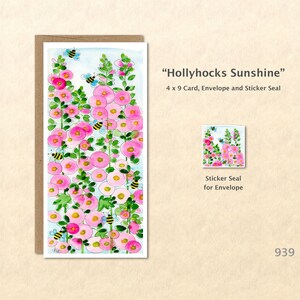 May include: A watercolor illustration of pink hollyhocks with bees flying around them. The card is 4 x 9 inches and includes an envelope and a sticker seal.