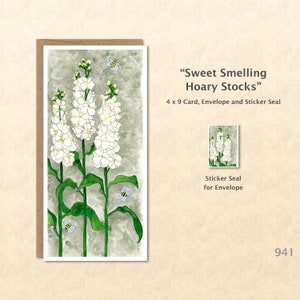 May include: A watercolor illustration of white hoary stock flowers with green stems and leaves. Two small bees are flying near the flowers. The card is 4 x 9 inches and includes an envelope and sticker seal.