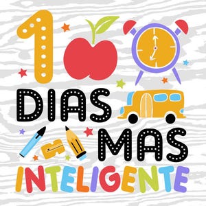 May include: A colourful graphic with the text "100 DIAS MAS INTELIGENTE" featuring a yellow number 1, a red apple, a purple alarm clock, a yellow school bus, and school supplies. The design is on a white wood grain background.