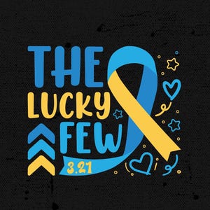 Down Syndrome Awareness SVG PNG: The Lucky Few 3.21 (Digital Download)