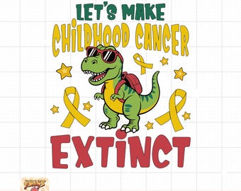 May include: A green cartoon dinosaur wearing sunglasses and a backpack, with the text "LET'S MAKE CHILDHOOD CANCER EXTINCT". Yellow ribbons and stars surround the dinosaur. The image includes the text "SVG. PNG. DXF. JPEG. EPS".